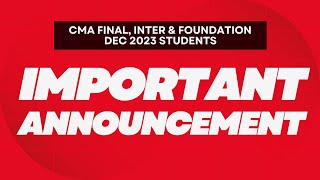 Important Announcement for CMA Dec 2023 - Final, Inter & Foundation Students