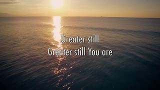 Greater Still - Grace Fellowship Church (Lyrics)