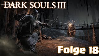 Let's Play DARK SOULS III: The Fire Fades Edition Deutsch Folge 18 "Die Katakomben von Carthus"