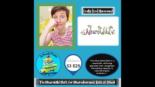 S3 E29: The NeuroWild Shift for Neurodivergent Kids at School with Emily (Em) Hammond of NeuroWild