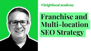 Mastering Franchise and Multi-location SEO | BrightLocal Academy Course Promo