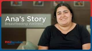 Ana Shares her Experience at RWJBarnabas Health’s Breastfeeding Wellness Center