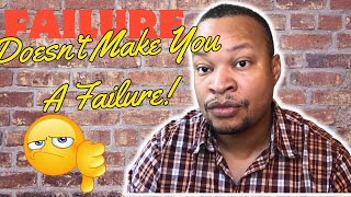 Failure Doesn’t Make You A Failure/bhymes