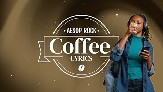 Aesop Rock - Coffee [Lyrics] Good to the Last Drop Mix | Showroom Partners Ent.@aesoprockwins