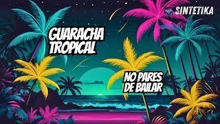 🔥 Guaracha Tropical 2024 que NO PARES DE BAILAR 💥 ¡Ritmo Caribeño Toda la Noche! 🎶