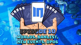 Cards In Hand || One Piece Podcast|| Ep. 10 || Worlds, Banlist, New Events, OP06