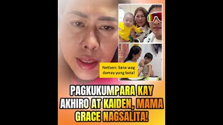 Pagkukumpara kay Akhiro at Kaiden, mama grace nagsalita