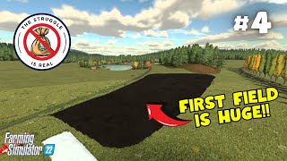 OUR FIRST FIELD IS HUGE!! | The Struggle is Real #4 | Farming Simulator 22