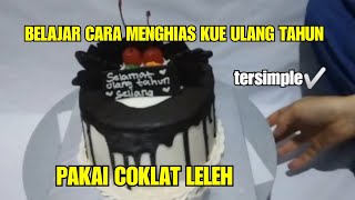 BELAJAR CARA MENGHIAS KUE ULANG TAHUN PAKAI COKLAT LELEH #kue#simple#belajarmenghiaskue#blackforest