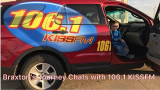 Braxton’s Journey Visits with 106.1 KISS FM