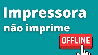 Impressora não imprime offline - como resolver? [passo-a-passo]