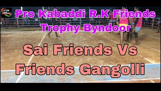 Pro Kabaddi Sai Friends Vs Friends Gangolli. Pro Kabaddi R.K Friends Trophy Byndoor 2019