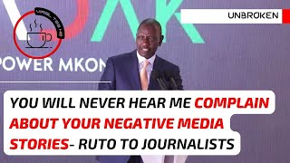 You'll Never Hear Me Complain About Your Negative Media Stories- Ruto To Kenyan Journalists