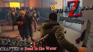 Word War Z: Aftermath | Playthrough | Episode 1.4 - Dead in the Water | RTX 3070TI | 4K GAMEPLAY