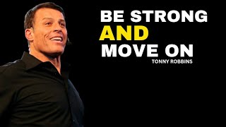 BE STRONG AND MOVE ON  [TONNY ROBBINS ] MOTIVATION SPEECH