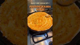 Daily Oru Dosai EP3: Poondu Kaara Dosai #shortvideo #food #shorts #foodie #recipe  #indianfood