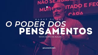 ONDE NASCEM TODAS AS COISAS - O PODER DOS PENSAMENTOS | MANHÃ DE PAZ | 01/07/24