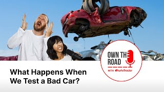 Own the Road with AutoTrader, Episode 62: What Happens When We Test a Bad Car?