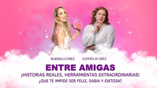 Entre amigas: Que te impide ser feliz, sabia y exitosa.