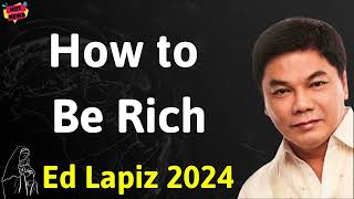 How to be rich  - Ed Lapiz Latest Sermon