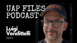 UAP Files Podcast S1E17 | Luigi Vendittelli | On Project Gravitaur & Partnering with Bob Lazar