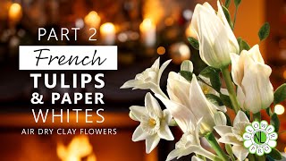 Make Air Dry Clay Tulips & Paper Whites With Chef Nicholas Lodge - Part 2