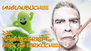 Männergrippe- Sie gibt es!!!!