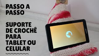 SUPORTE DE CROCHÊ PARA TABLET OU CELULAR/Aprenda a Fazer-Passo a Passo