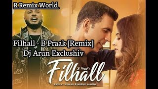 Filhaal - Akshay K, B Prack - [Love Remix] - Dj Arun Remix || Letest Remix Song || R Remix World ||