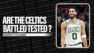 Are The Celtics Battled Tested? | RESPECT THE GAME