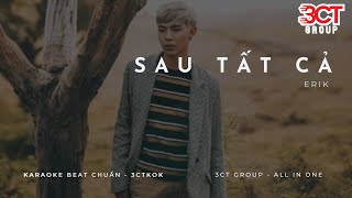 [Karaoke HD] Sau Tất Cả - Erik | Karaoke Beat Gốc 3CTKoK