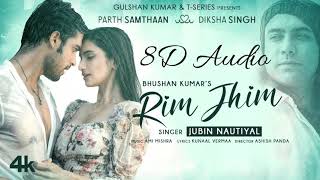 8D Song Rim Jhim | Jubin Nautiyal | Ami Mishra | Parth S, Diksha S | Kunaal V | Bhushan Kumar