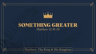 Ryan Kelly, "Something Greater" - Matthew 12:38-50