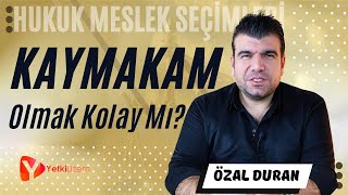 Kaymakam Olmak Kolay Mı? / Hukuk Meslek Seçimleri / Özal Duran Anlatıyor...