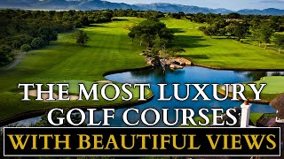 The Most luxury golf courses with beautiful views | MUST VISIT GOLF COURSES IN THE WORLD!!! 🌎