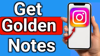 How to Get Golden Notes On Instagram