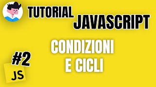 Condizioni e Cicli - #2 Tutorial Base JavaScript