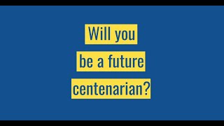 Will you be a future centenarian ?