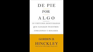 De pie por algo ― 10 virtudes descuidadas que sanarán nuestros corazones y hogares.