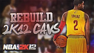 (#TBT) NBA 2K12 Association: Rebuilding the Cleveland Cavaliers!