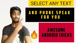 AWESOME ANDROID SECRET , TIPS AND TRICKS || AWESOME TRICKS YOU HAVE TO KNOW || SELECT TO SPEAK 🔥🔥