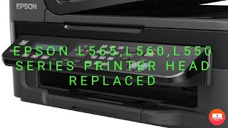 HOW TO CHANGE EPSON L550,L560,L565 SERIES PRINTER HEAD REPLACE