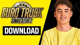 How To Download Euro Truck Simulator 2 For PC (UPDATED 2024)