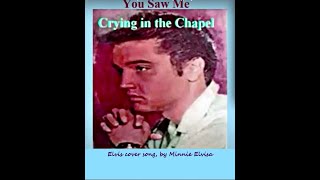 Elvis cover song, Crying in the Chapel, by Minnie Elvisa.