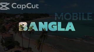 CapCut Bangla Mobile App Tutorial Cinematic Intro