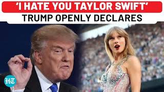 Trump says ‘I HATE TAYLOR SWIFT’ in all-caps Truth Social post.