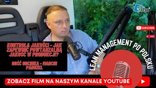 Kontrola jakości - jak zapewnić powtarzalną jakość w produkcji? Gość odcinka - Marcin Paruzel