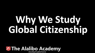 Why We Study Global Citizenship