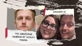 Episode 14: The Gruesome Murder of Ashley Young