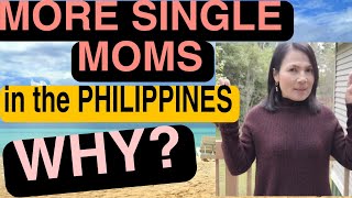 WHY ARE THERE SO MANY SINGLE MOMS IN THE PHILIPPINES? Philippines is a very Catholic Country